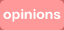 Opinions