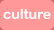 Culture